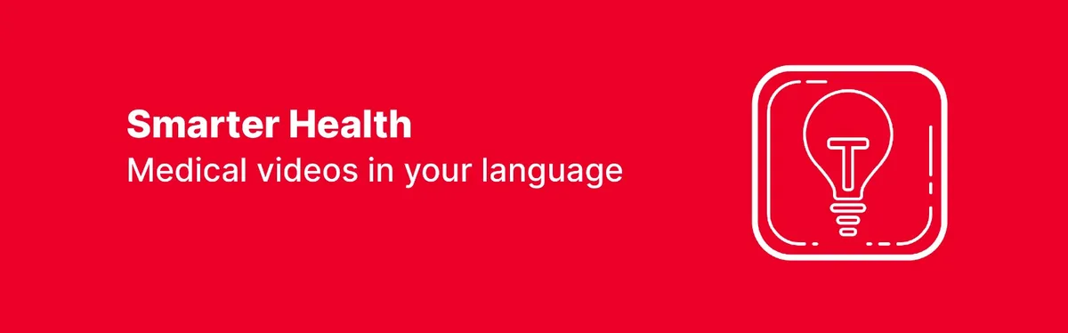 Smarter Health — Medical videos in your language
